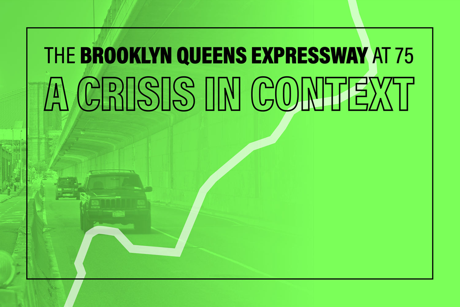Promotional graphic for The Brooklyn-Queens Expressway at 75: A Crisis in Context