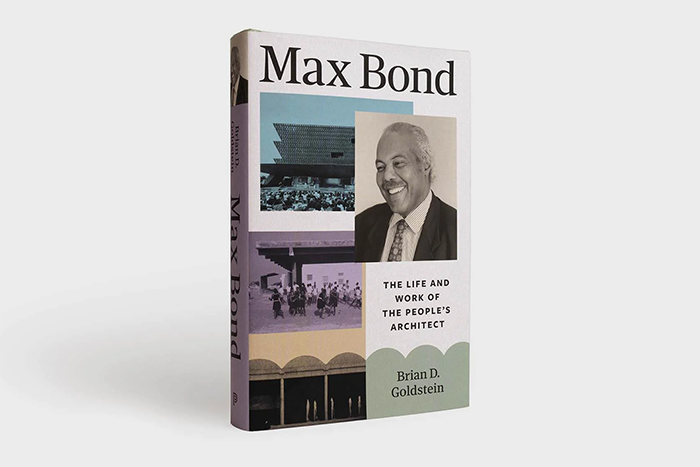 Book cover of Max Bond: The Life and Work of the People’s Architect (Princeton University Press, 2026)